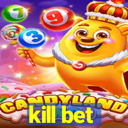 kill bet